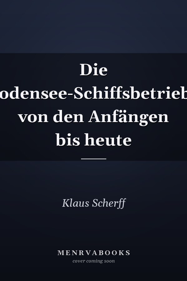 Die Bodensee-Schiffsbetriebe von den Anfängen bis heute