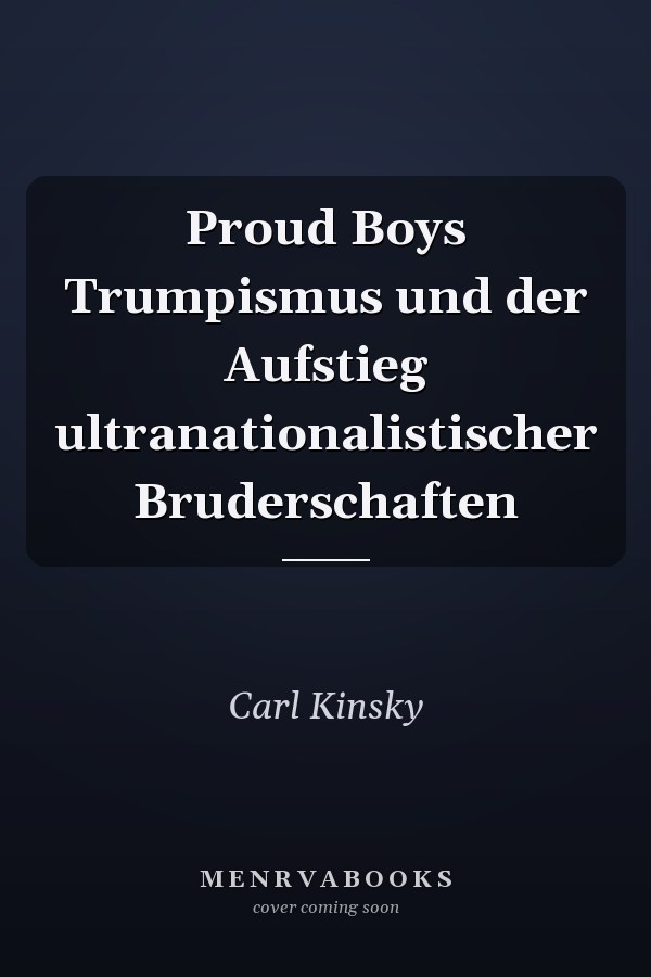 Proud Boys Trumpismus und der Aufstieg ultranationalistischer Bruderschaften