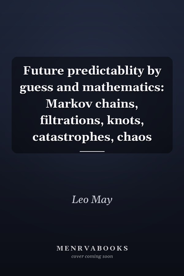 Future predictablity by guess and mathematics: Markov chains, filtrations, knots, catastrophes, chaos
