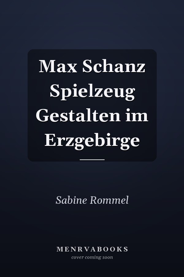 Max Schanz Spielzeug Gestalten im Erzgebirge