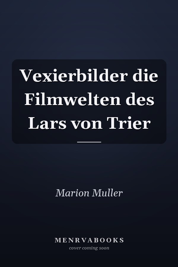 Vexierbilder die Filmwelten des Lars von Trier