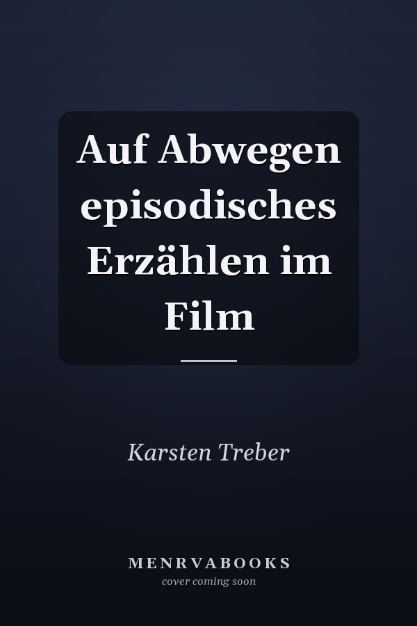 Auf Abwegen episodisches Erzählen im Film