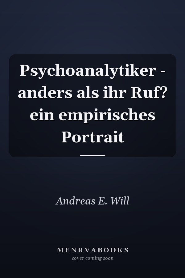 Psychoanalytiker - anders als ihr Ruf? ein empirisches Portrait