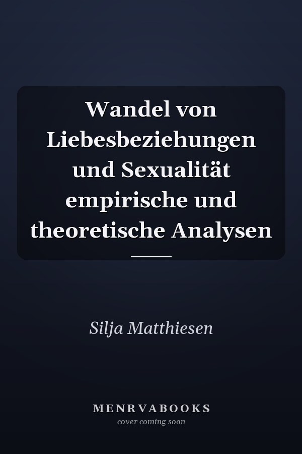 Wandel von Liebesbeziehungen und Sexualität empirische und theoretische Analysen