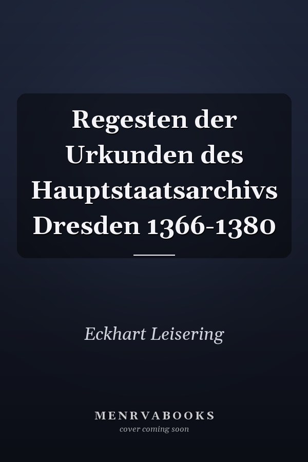 Regesten der Urkunden des Hauptstaatsarchivs Dresden 1366-1380