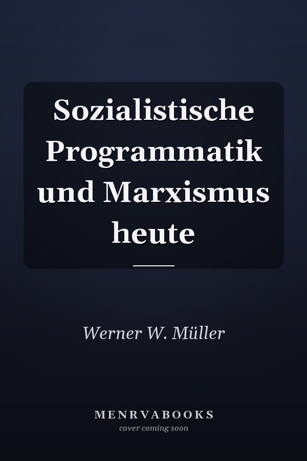 Sozialistische Programmatik und Marxismus heute