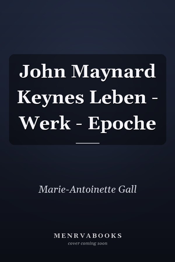 John Maynard Keynes Leben - Werk - Epoche