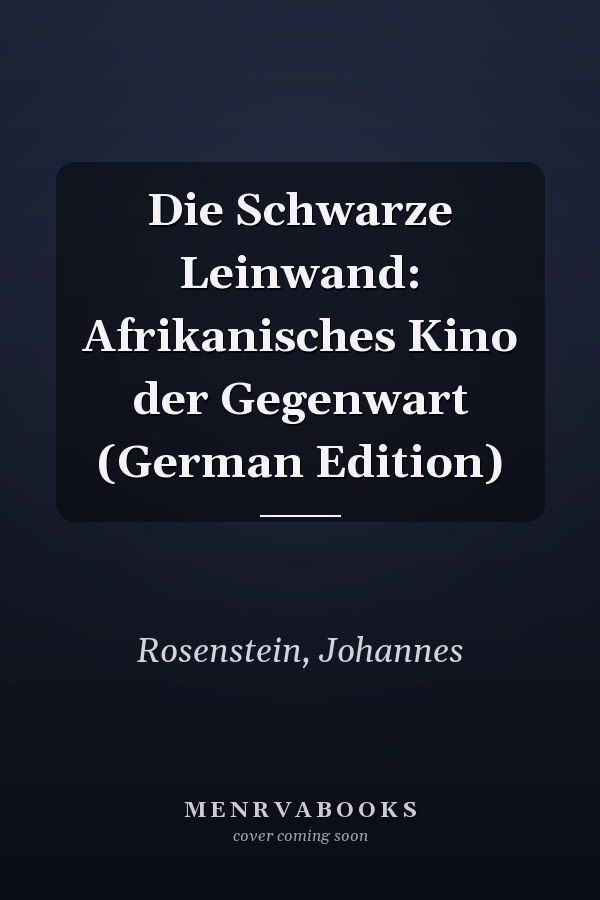 Die Schwarze Leinwand: Afrikanisches Kino der Gegenwart (German Edition)