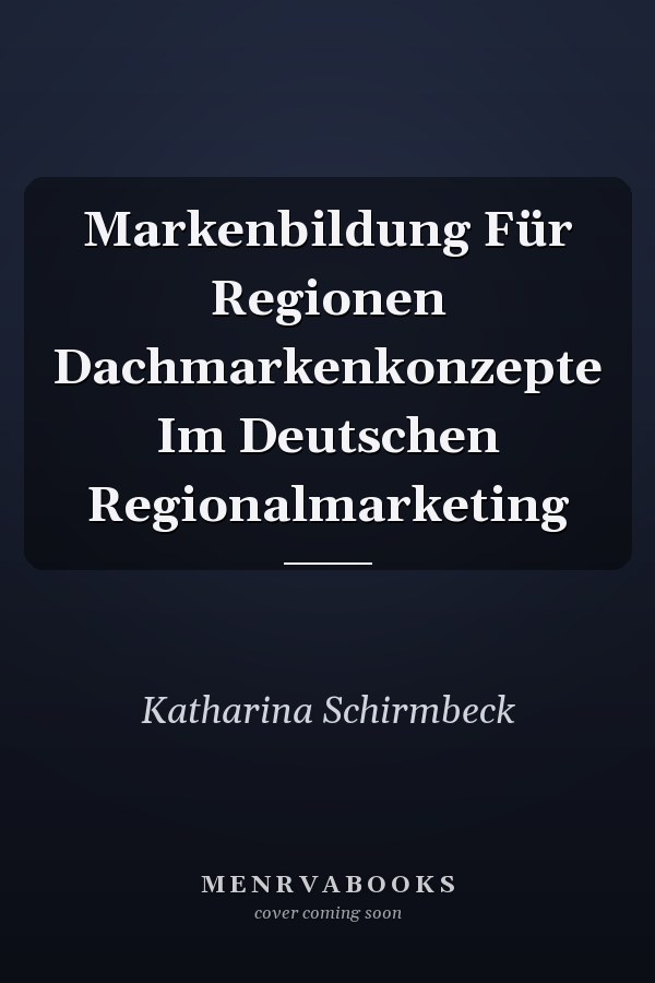Markenbildung Für Regionen Dachmarkenkonzepte Im Deutschen Regionalmarketing