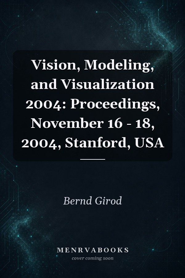 Vision, Modeling, and Visualization 2004: Proceedings, November 16 - 18, 2004, Stanford, USA