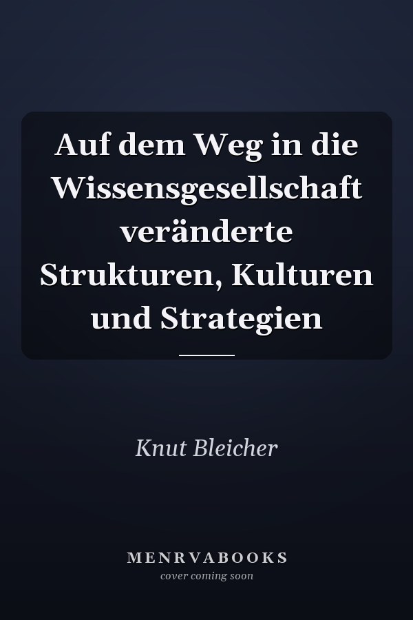 Auf dem Weg in die Wissensgesellschaft veränderte Strukturen, Kulturen und Strategien