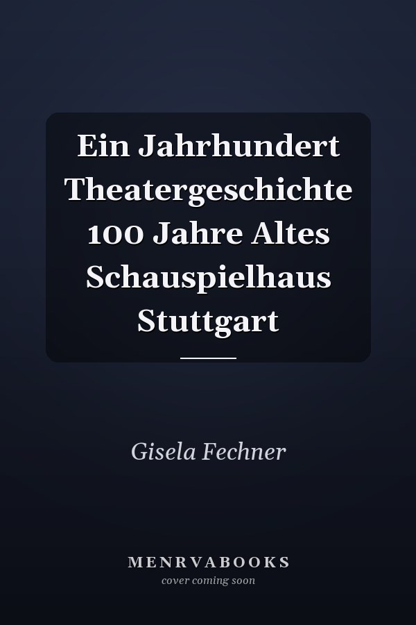 Ein Jahrhundert Theatergeschichte 100 Jahre Altes Schauspielhaus Stuttgart