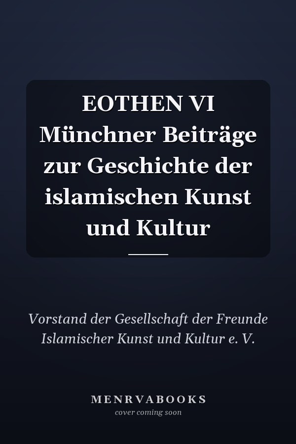 EOTHEN VI Münchner Beiträge zur Geschichte der islamischen Kunst und Kultur