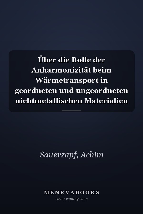 Über die Rolle der Anharmonizität beim Wärmetransport in geordneten und ungeordneten nichtmetallischen Materialien