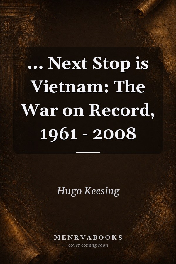 ... Next Stop is Vietnam: The War on Record, 1961 - 2008