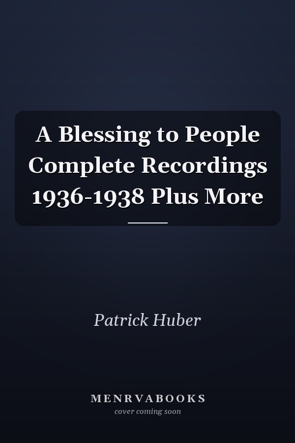 A Blessing to People Complete Recordings 1936-1938 Plus More