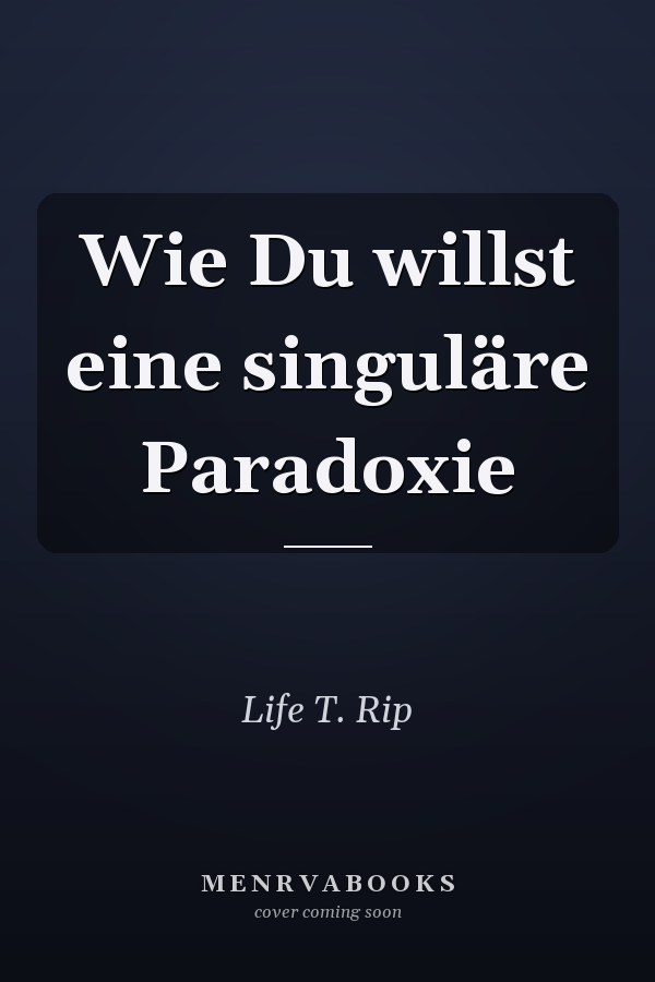 Wie Du willst eine singuläre Paradoxie