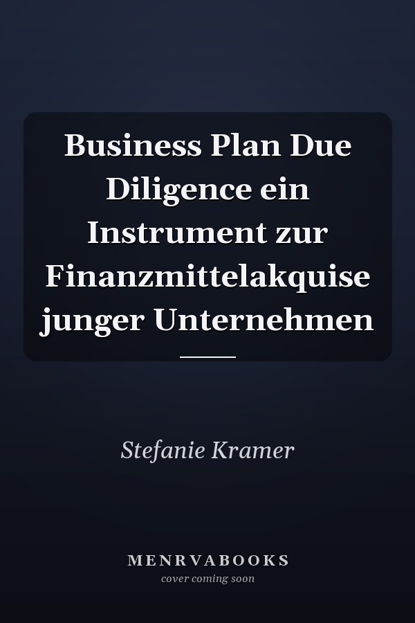 Business Plan Due Diligence ein Instrument zur Finanzmittelakquise junger Unternehmen