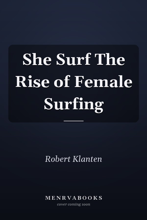 She Surf The Rise of Female Surfing