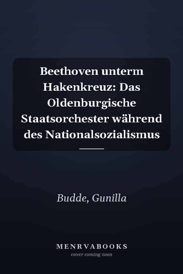 Beethoven unterm Hakenkreuz: Das Oldenburgische Staatsorchester während des Nationalsozialismus