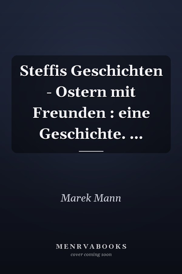 Steffis Geschichten - Ostern mit Freunden : eine Geschichte. ...