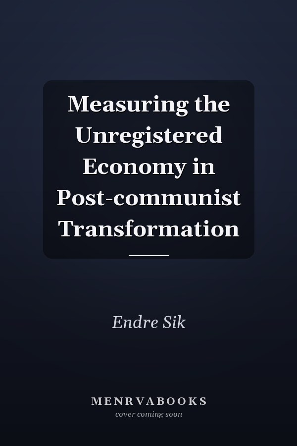 Measuring the Unregistered Economy in Post-communist Transformation