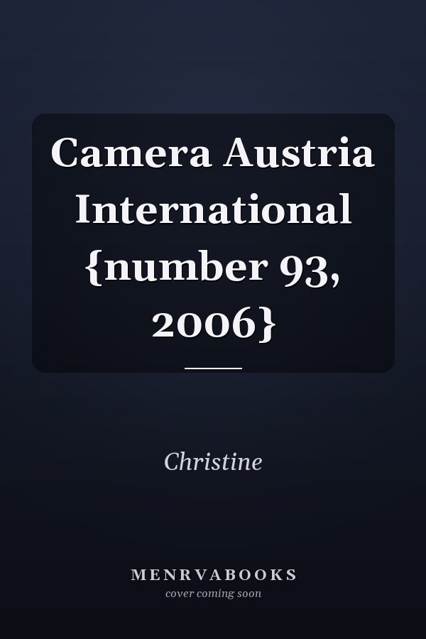 Camera Austria International {number 93, 2006}