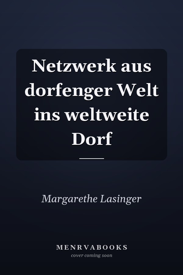 Netzwerk aus dorfenger Welt ins weltweite Dorf