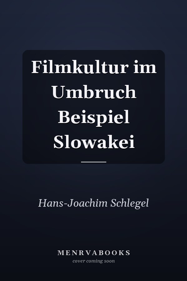 Filmkultur im Umbruch Beispiel Slowakei