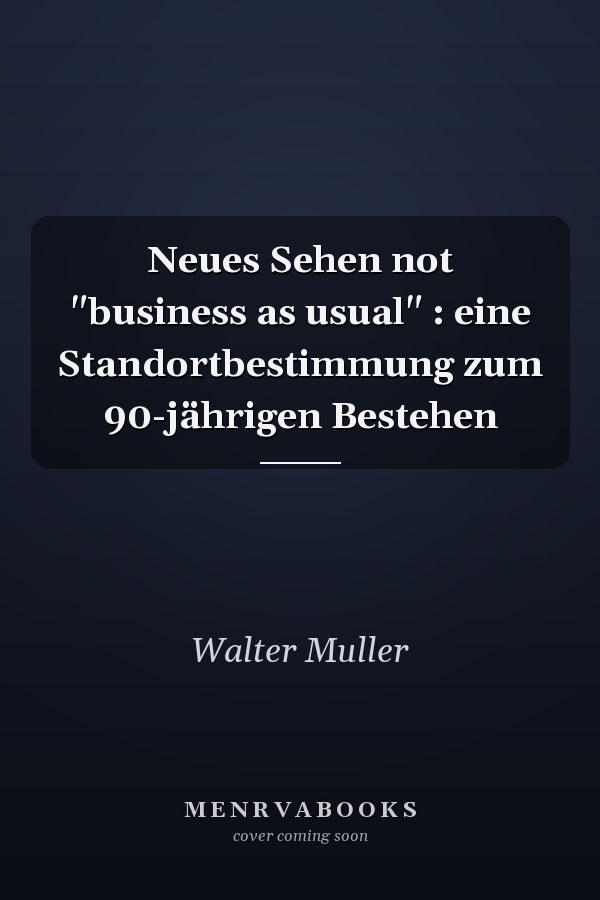 Neues Sehen not "business as usual" : eine Standortbestimmung zum 90-jährigen Bestehen