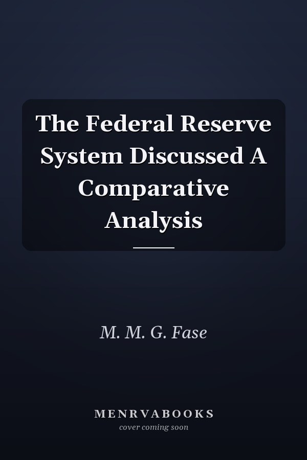 The Federal Reserve System Discussed A Comparative Analysis