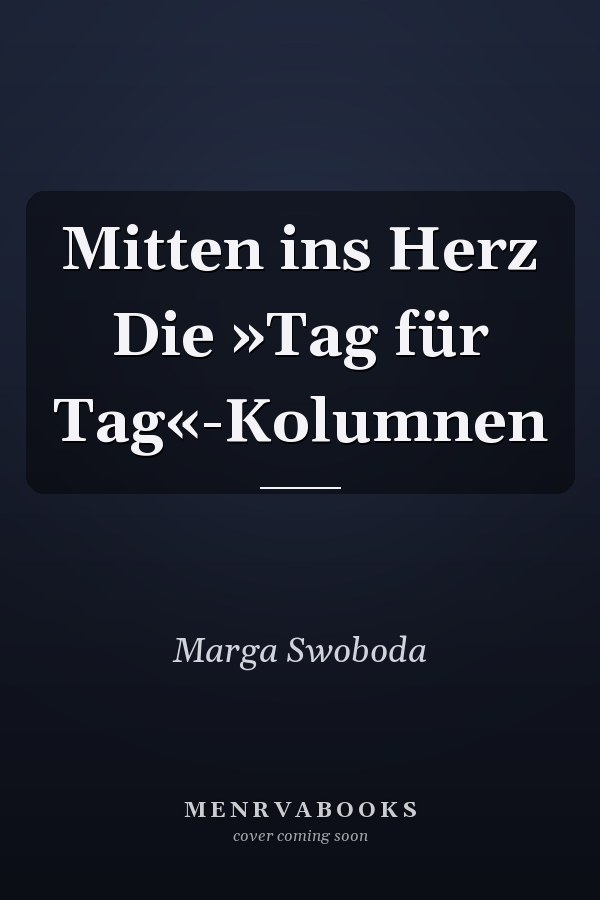 Mitten ins Herz Die »Tag für Tag«-Kolumnen