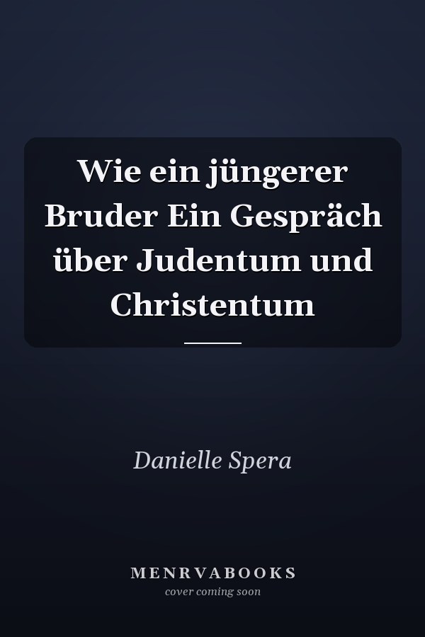 Wie ein jüngerer Bruder Ein Gespräch über Judentum und Christentum