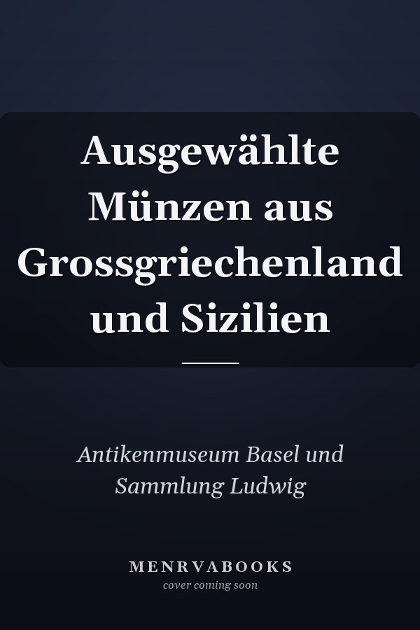 Ausgewählte Münzen aus Grossgriechenland und Sizilien