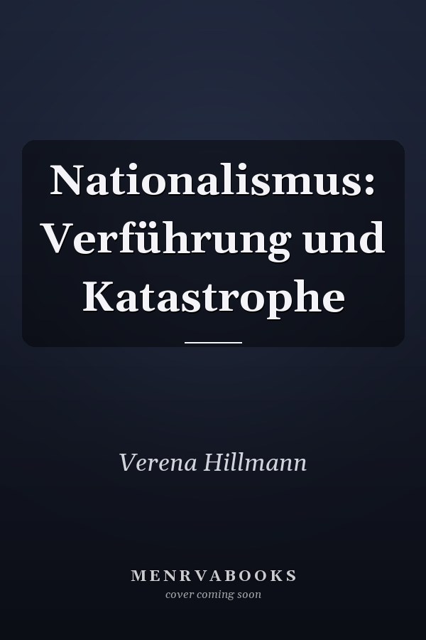 Nationalismus: Verführung und Katastrophe