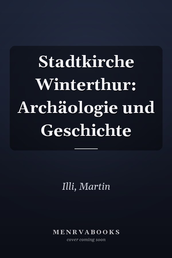 Stadtkirche Winterthur: Archäologie und Geschichte
