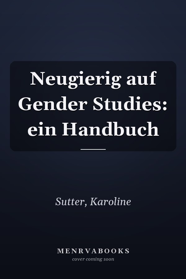 Neugierig auf Gender Studies: ein Handbuch