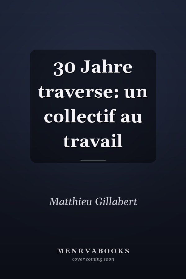 30 Jahre traverse: un collectif au travail