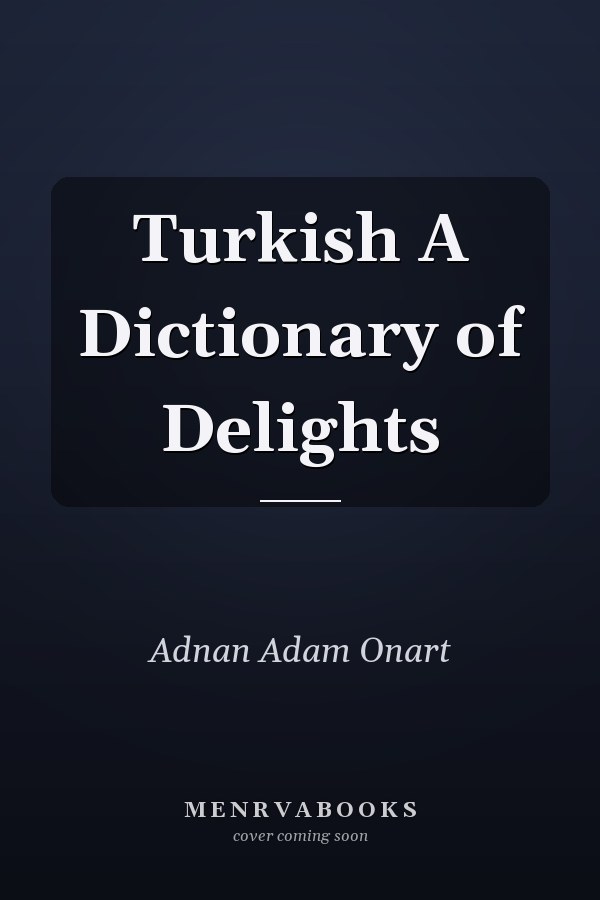 Turkish A Dictionary of Delights