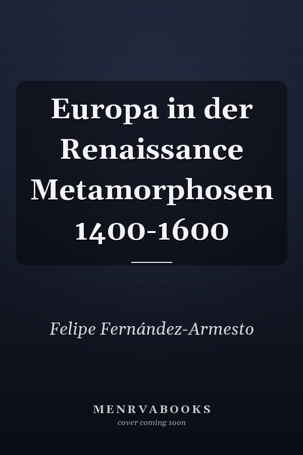 Europa in der Renaissance Metamorphosen 1400-1600