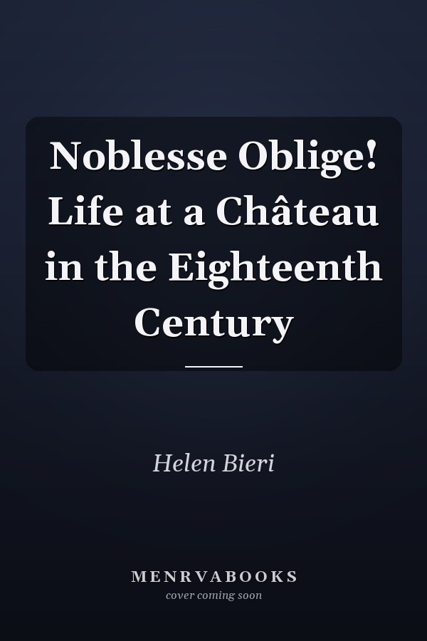 Noblesse Oblige! Life at a Château in the Eighteenth Century