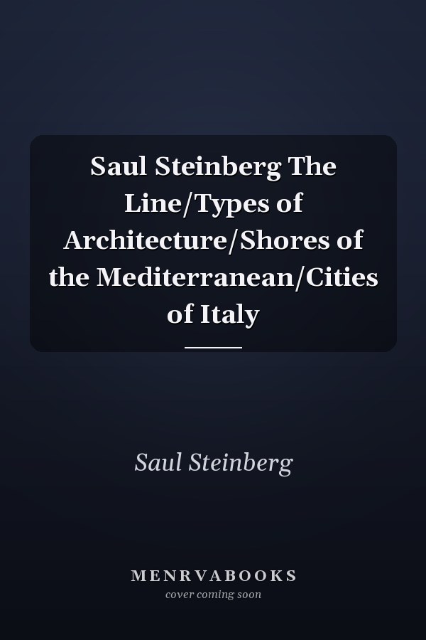 Saul Steinberg The Line/Types of Architecture/Shores of the Mediterranean/Cities of Italy