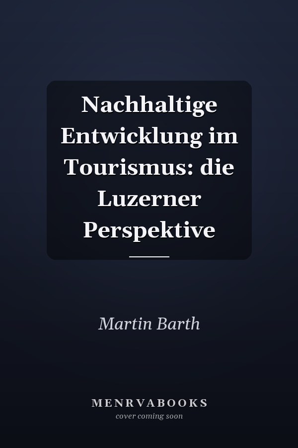 Nachhaltige Entwicklung im Tourismus: die Luzerner Perspektive