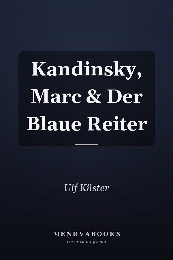 Kandinsky, Marc & Der Blaue Reiter