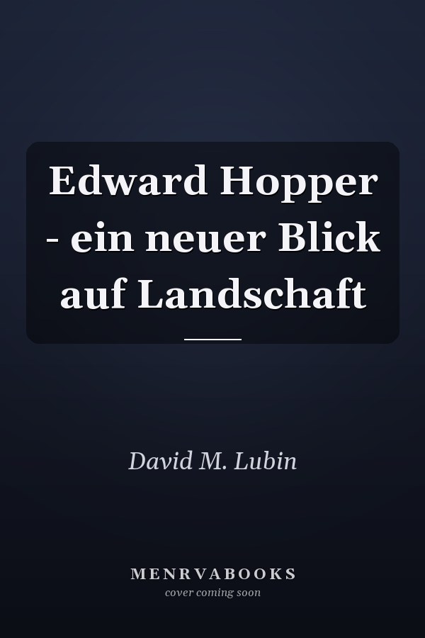 Edward Hopper - ein neuer Blick auf Landschaft