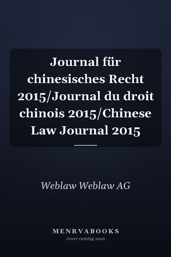 Journal für chinesisches Recht 2015/Journal du droit chinois 2015/Chinese Law Journal 2015