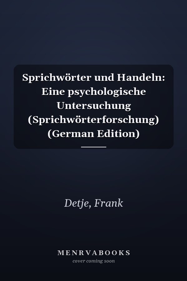 Sprichwörter und Handeln: Eine psychologische Untersuchung (Sprichwörterforschung) (German Edition)