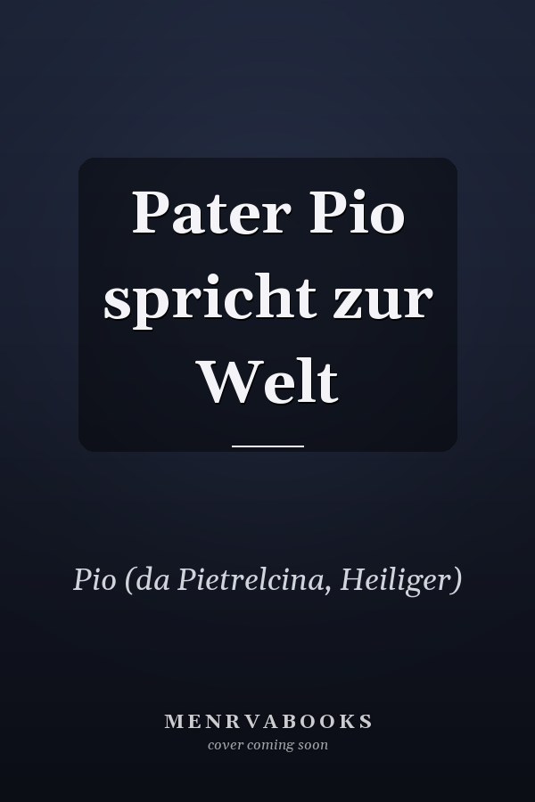 Pater Pio spricht zur Welt