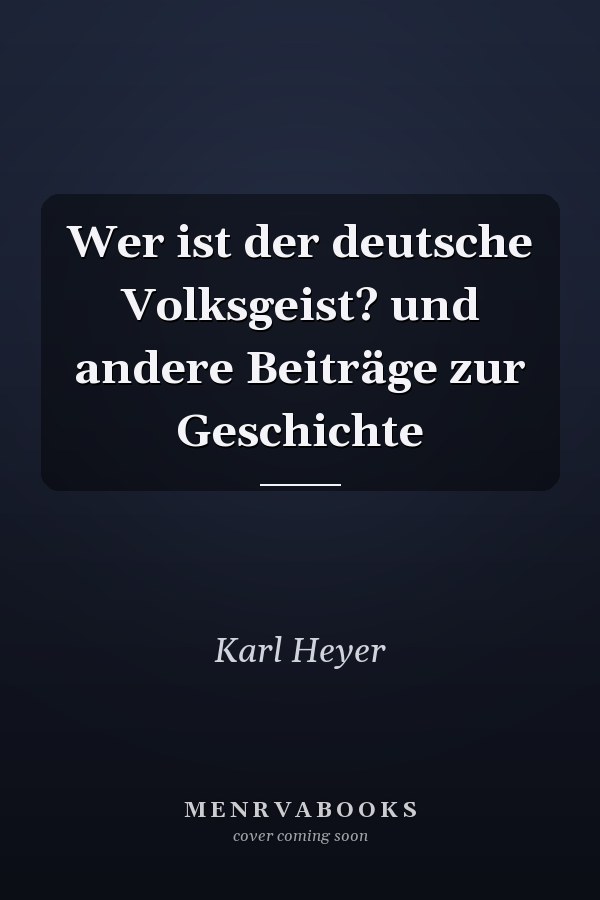 Wer ist der deutsche Volksgeist? und andere Beiträge zur Geschichte