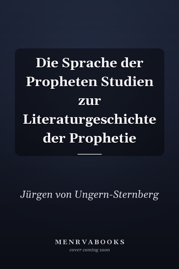 Die Sprache der Propheten Studien zur Literaturgeschichte der Prophetie